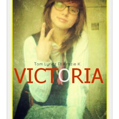 Tom Lyricz Ft Krazie K  - Victoria