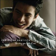 The Way You Look At Me (Christian Bautista)
