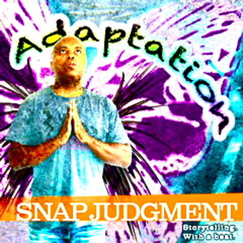 Stream episode Listen to the entire Snap Judgment episode, "Adaptation" by Snap Judgment podcast