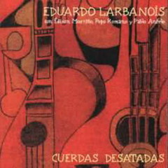 Eduardo Larbanois - La tristecita (Cuerdas Desatadas)