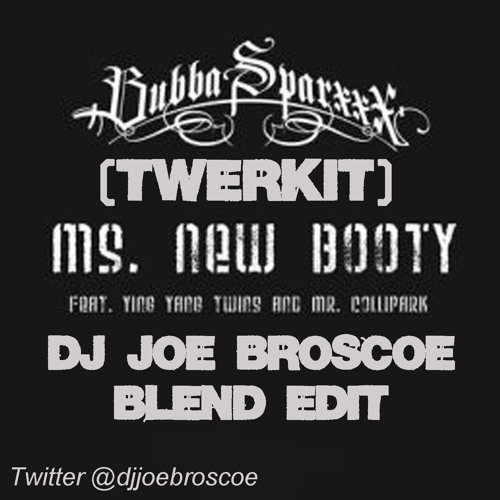 Twerkit Ms. New Booty-Bubba Sparx & V.I.C (DJ Joe Broscoe Blend Edit ACA-OUT)