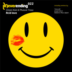Citizen Kain & Phuture Traxx - Acid Love (Joseph Disco Remix) (Neverending 022)