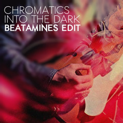 Chromatics - Into The Black (Beatamines Edit)