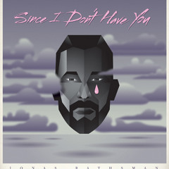 Jonas Rathsman - Since I Don't Have You