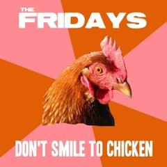 The Fridays - Don't Smile To Chicken (Demo)