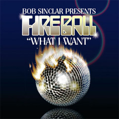 Bob Sinclar pres. Fireball - What I Want (Chris Cox DUB)