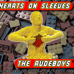 The Rude Boys - Hearts on Sleeves, feat. Jimmy Nevis, Siyabuli, Matthew O'Connell & AliThatDude