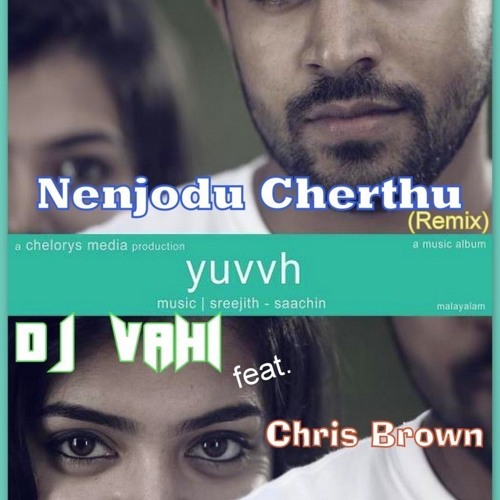 Stream Nenjodu Cherthu Remix Dj Vahi feat. Chris Brown by Dj Vahi | Listen  online for free on SoundCloud
