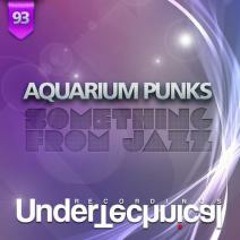 Aquarium Punks - Something From Jazz (Dan Ready Remix) | [Undertechnical Recordings]