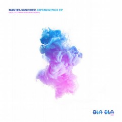 Daniel Sanchez - Awakenings (Stefano Noferini Remix) [Bla Bla]