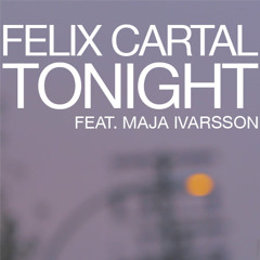 Felix Cartal - Tonight feat. Maja Ivarsson (Hot Mouth Remix Preview)