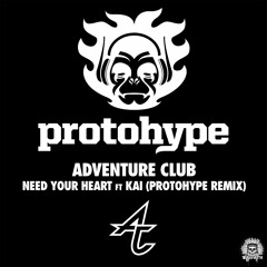 Adventure Club - Need Your Heart feat. Kai (Protohype Remix)