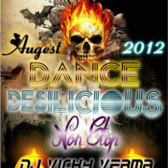 Dance Desilicious Non Stop  (Augest 2012) - DJ Vicky Verma & DJ Chirag D.K