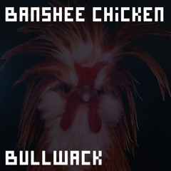 Bullwack - Banshee Chicken