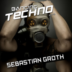 Banging Techno Sets 36 by Sebastian Groth !!!FREE DOWNLOAD!!!