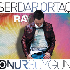 Serdar Ortac - Ray (Onur Suygun Edit 2012)