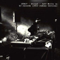 STR27 - Stroef - Jeff Mills in 63 records (2012 redone version)