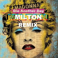 Madonna - Die Another Day (Milton Remix) [WIP]