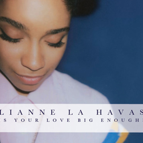 Lianne La Havas - Is Your Love Big Enough?