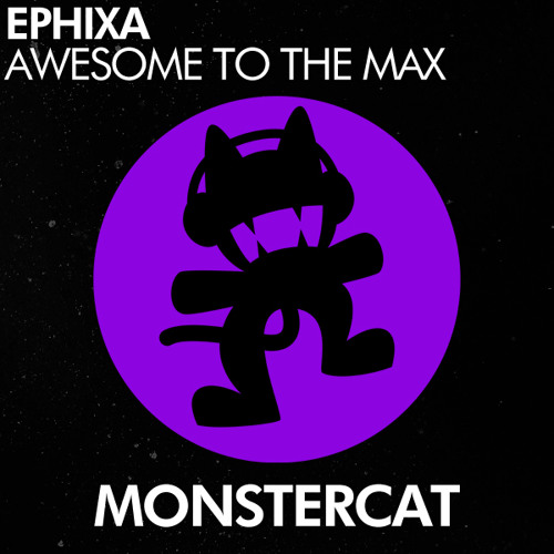 Ephixa - Awesome To The Max