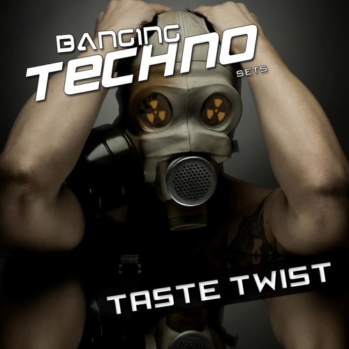 BANGING TECHNO sets 36 >> Taste Twist