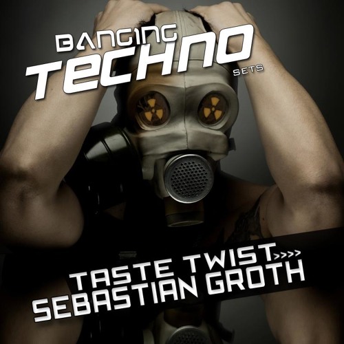 Banging Techno sets :: 036 >> Taste Twist // Sebastian Groth