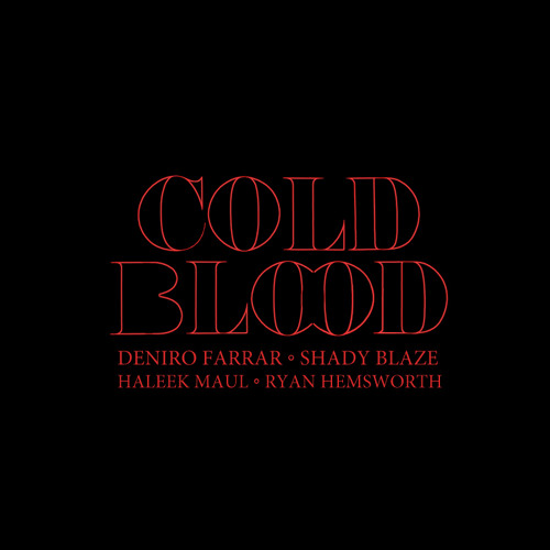 Deniro Farrar & Shady Blaze - Cold Blood (ft. Haleek Maul) (prod. Ryan Hemsworth)