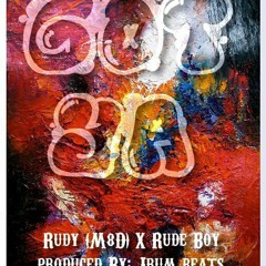 Rudy (M8D) x Rude Boy (Woo)   "Gotchu"