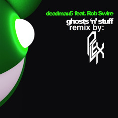 Deadmau5- Ghosts'n'Stuff (plex remix)