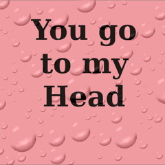 "You Go To My Head"