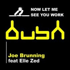 Joe Brunning - Now Let Me See You Work (Original Mix)