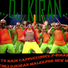 hum to hai cappuccino(UP-Bihar lootne) new mix djkiran malekpor