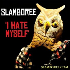 Slamboree ★ I Hate Myself