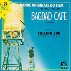Calling You, from Bagdad Cafe, sung by Jevetta Steele