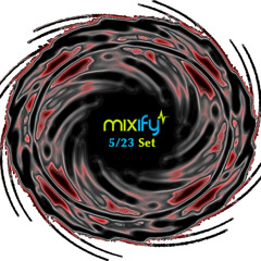 Mixify Set (May 23rd)