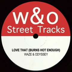 Waze & Odyssey - Love That Burns (Hot Enough)