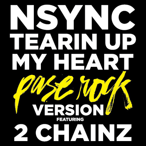 NSYNC - TEARIN UP MY HEART (PASE ROCK VERSION) F/ 2 CHAINZ