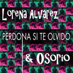 Osorio y Lorena Álvarez - Perdona si te olvido
