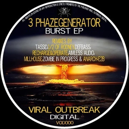3Phazegenerator- Burst [Tassid remix] Clip**Out Soon on Viral Outbreak Digital**