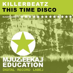 OUT NOW! KillerBeatz - This Time Disco (Original Mix)