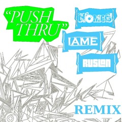 NomiS - Push Thru (Remix) (feat. IAME & Ruslan)