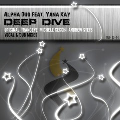 Alpha Duo - ft - Yana Kay - Deep Dive (Michele Cecchi Remix)
