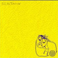 Kill Me Tomorrow- Liason
