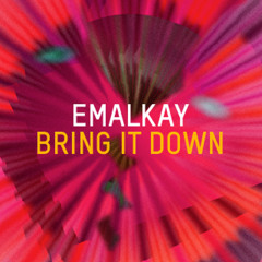 Emalkay - Bring it Down