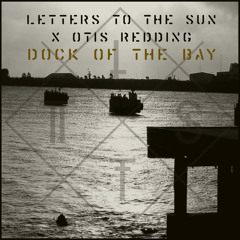 Letters To The Sun x Otis Redding - Dock Of The Bay (Cover)