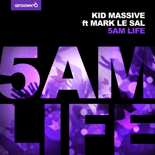 Kid Massive ft Mark Le Sal - 5AM Life - Original Mix