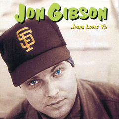 Jon Gibson - Jesus Loves Ya