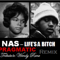 Nas - Lifes A Bitch (Pragmatic "Tribute To Wendy Rene" Remix)