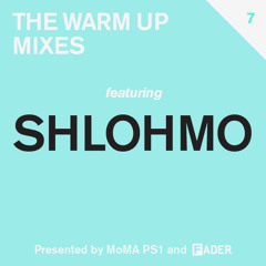 FADER MoMA PS1 Warm Up Mix: Shlohmo