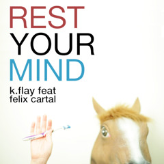 K.Flay Feat. Felix Cartal - Rest Your Mind